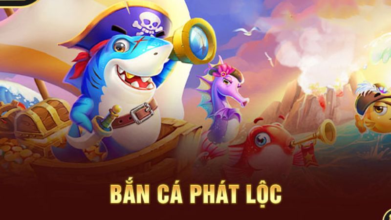 Bắn cá phát lộc - bí quyết đánh nhanh thắng lớn siêu khủng như cao thủ